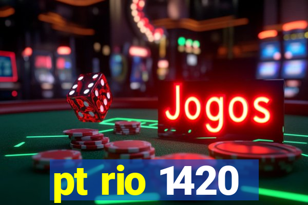 pt rio 1420