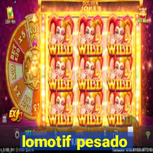 lomotif pesado