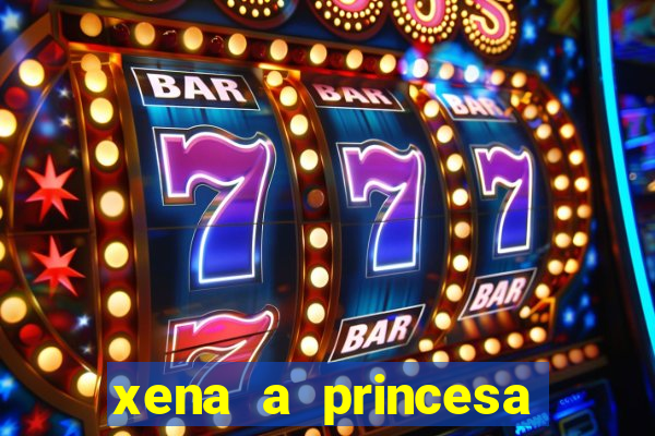 xena a princesa guerreira online