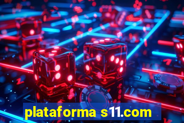 plataforma s11.com