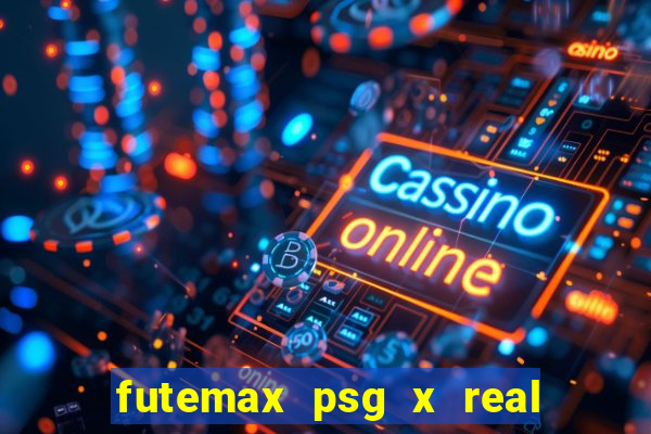 futemax psg x real madrid ao vivo