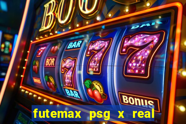 futemax psg x real madrid ao vivo