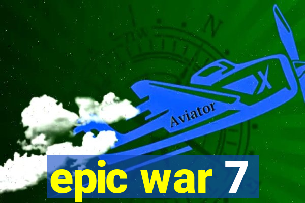 epic war 7