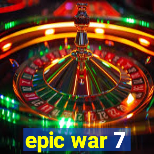 epic war 7