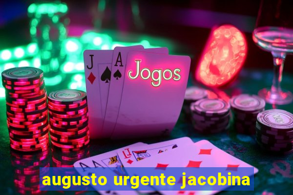 augusto urgente jacobina