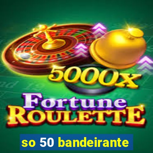 so 50 bandeirante