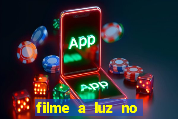 filme a luz no fim do mundo completo dublado