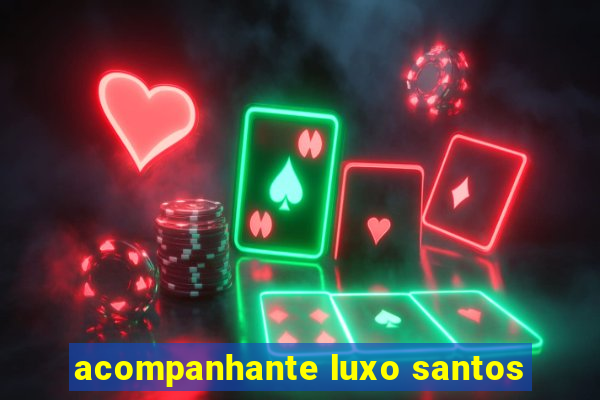 acompanhante luxo santos