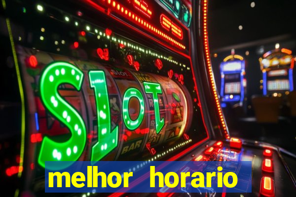 melhor horario jogar fortune tiger