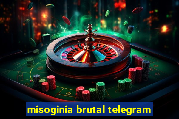 misoginia brutal telegram