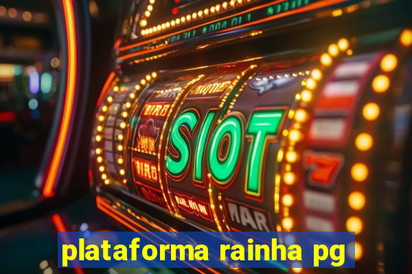 plataforma rainha pg