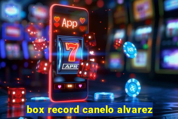 box record canelo alvarez