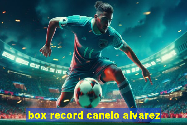 box record canelo alvarez