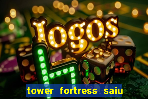 tower fortress saiu da play store