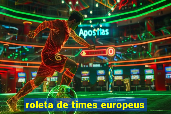 roleta de times europeus