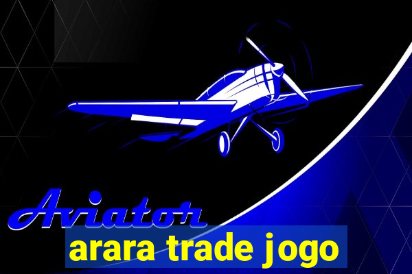 arara trade jogo