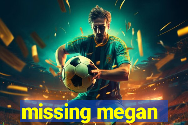 missing megan