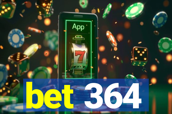 bet 364