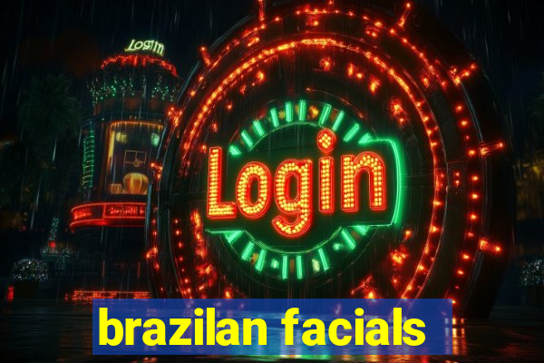 brazilan facials