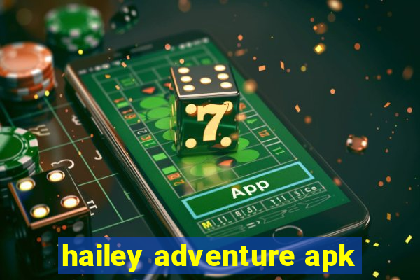 hailey adventure apk