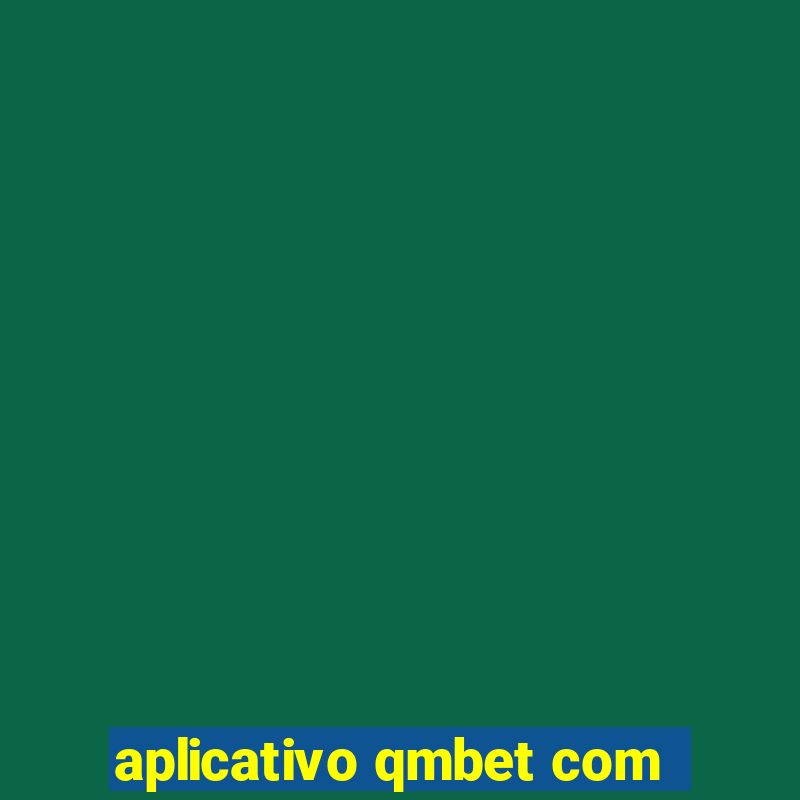 aplicativo qmbet com