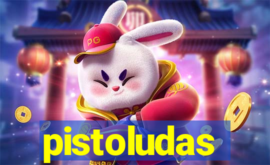 pistoludas