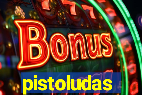 pistoludas