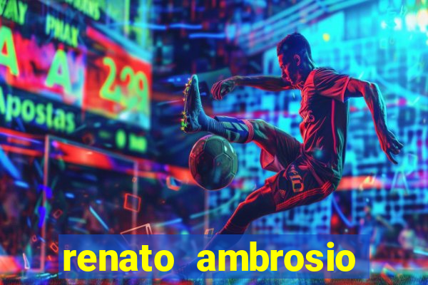 renato ambrosio viva sorte fortuna