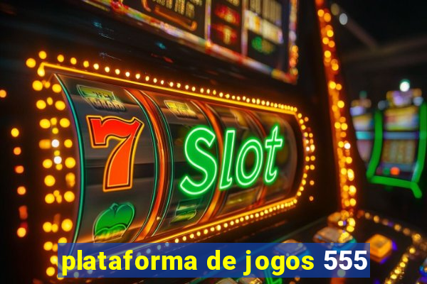 plataforma de jogos 555