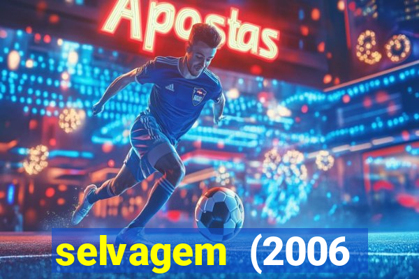 selvagem (2006 filme completo dublado