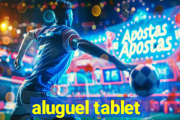 aluguel tablet