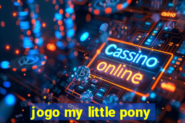 jogo my little pony