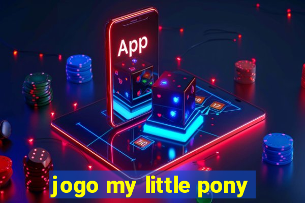 jogo my little pony