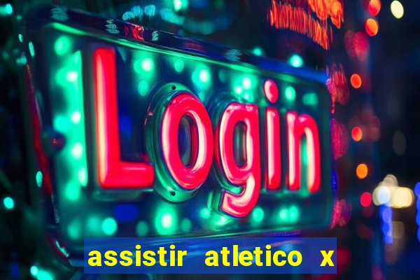 assistir atletico x botafogo ao vivo hd