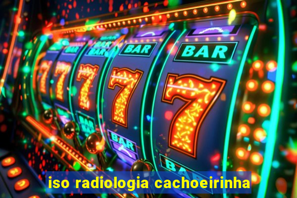 iso radiologia cachoeirinha