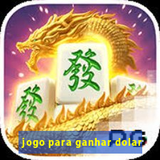 jogo para ganhar dolar