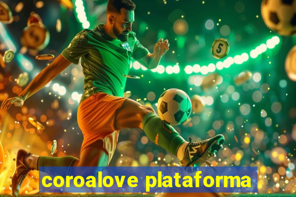 coroalove plataforma