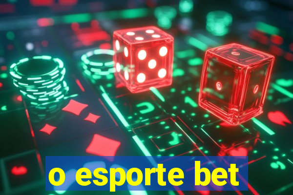 o esporte bet