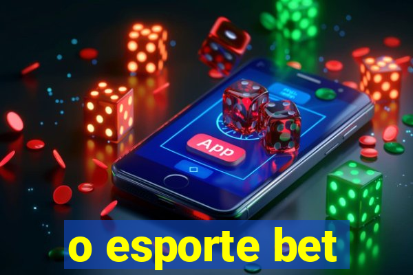 o esporte bet