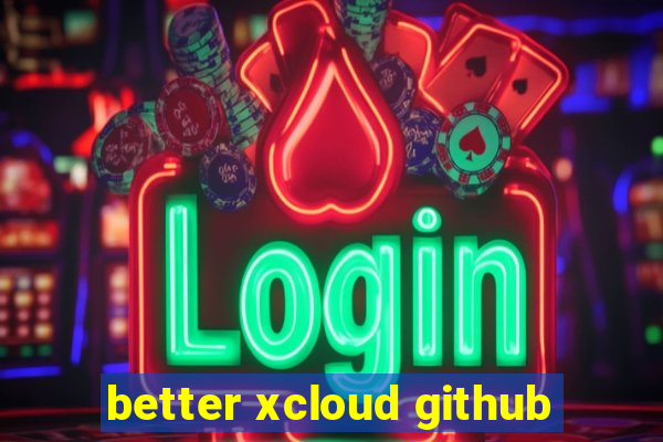 better xcloud github