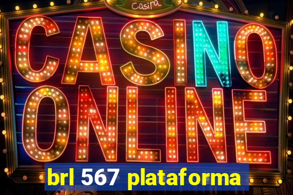 brl 567 plataforma