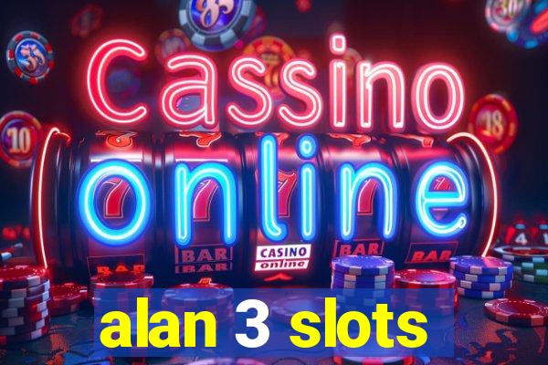 alan 3 slots