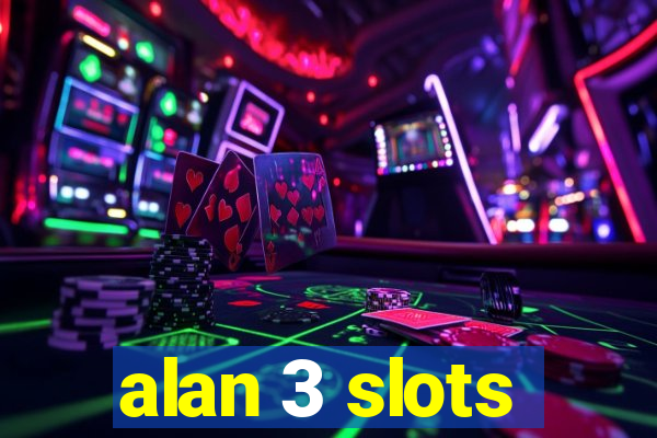 alan 3 slots