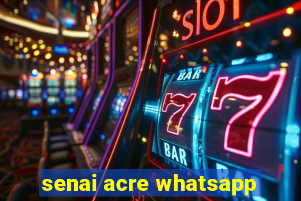 senai acre whatsapp