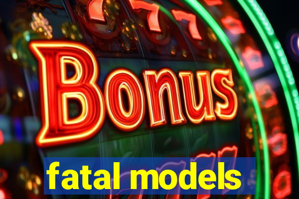 fatal models