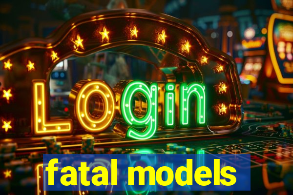 fatal models