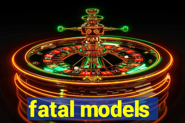 fatal models