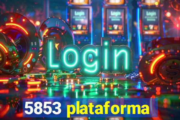 5853 plataforma