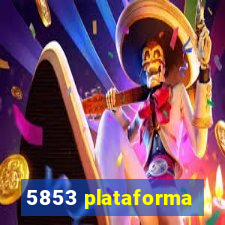 5853 plataforma