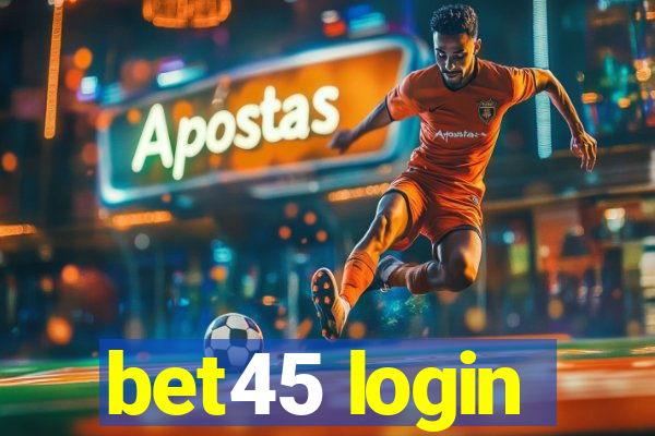 bet45 login